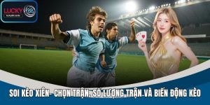 Soi Kèo Xiên – Hướng Dẫn Chọn Xiên Đa Trận Chuẩn Xác